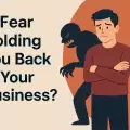 Is Fear Holding You Back in Your Business? You Can Break Free