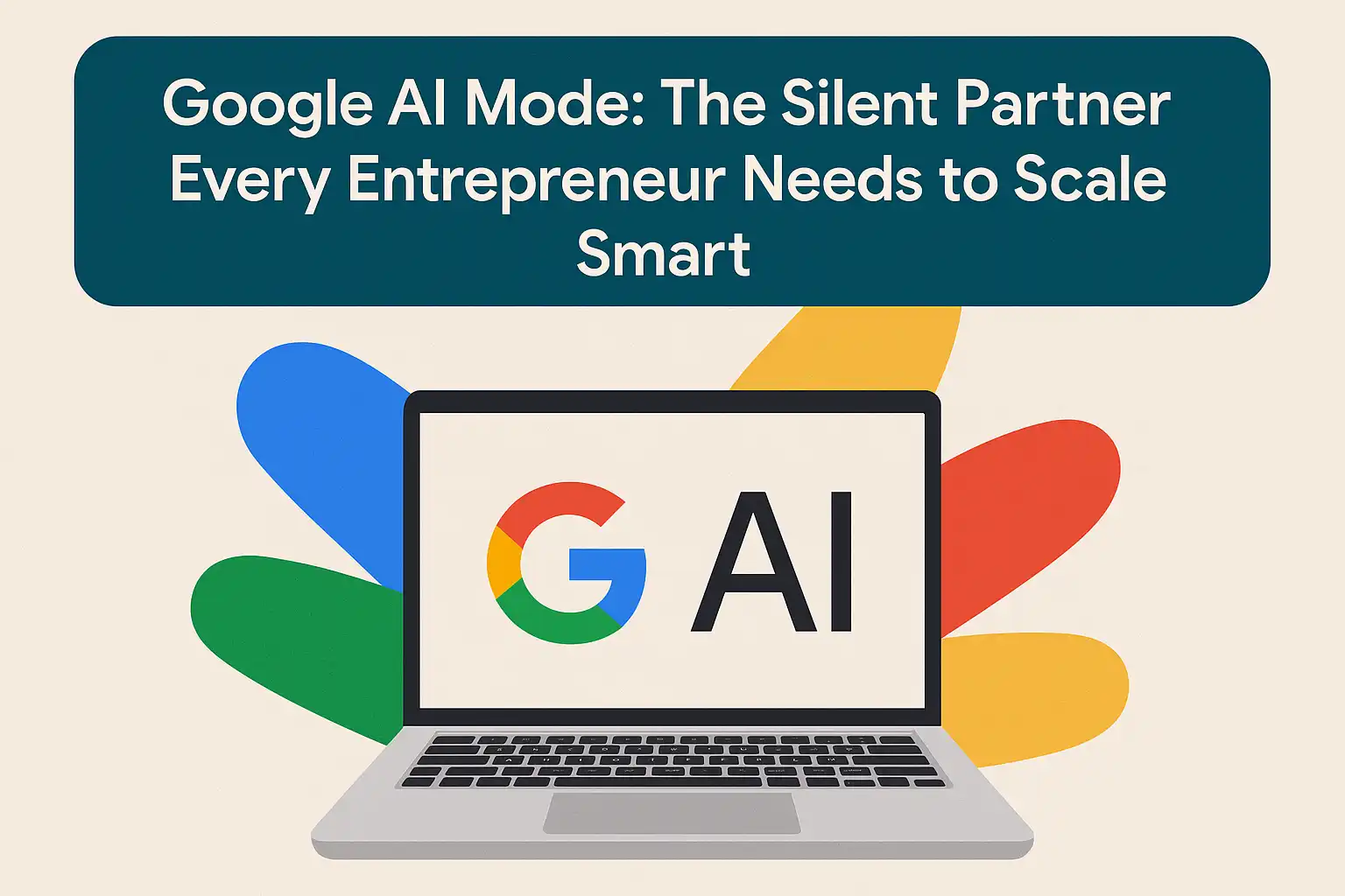 Entrepreneur at desk using Google AI Mode on laptop to streamline business tasks and scale smartly.