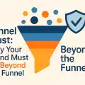 Funnel Trust: Why Your Brand Must Go Beyond the Funnel